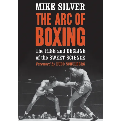 The Arc of Boxing: The Rise and Decline of the Sweet Science