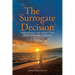 The Surrogate Decision: One Woman, One Family, and Their Hope for a Miracle