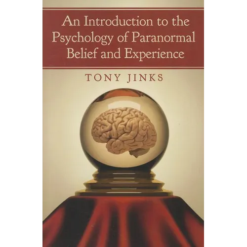An Introduction to the Psychology of Paranormal Belief and Experience