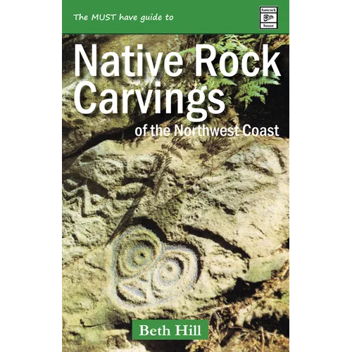 Guide to Indigenous Rock Carvings of the Northwest Coast: Petroglyphs and Rubbings of the Pacific Northwest