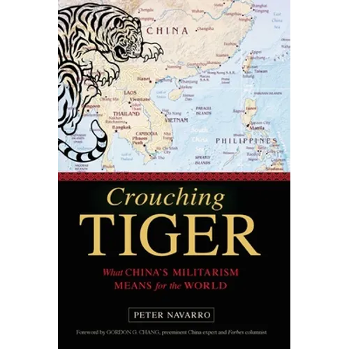Crouching Tiger: What China's Militarism Means for the World