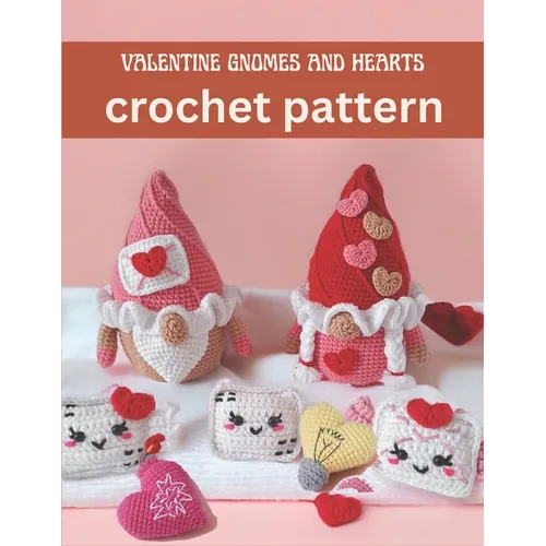 Valentine Gnomes and Hearts Crochet Pattern: Cute and Easy Crochet Book Projects for Valentine with Image and Detail Instruction