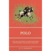 Polo - With One Hundred Illustrations from Photographs, and Several Diagrams