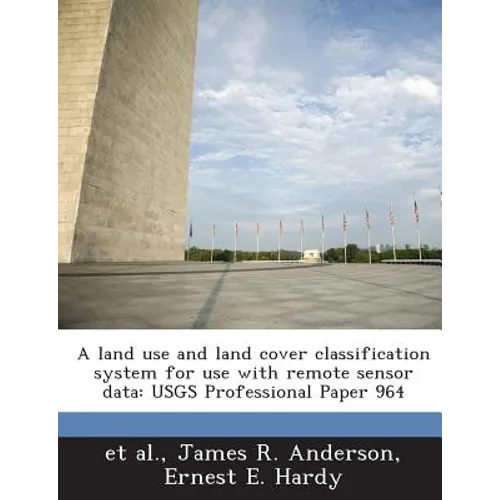 A land use and land cover classification system for use with remote sensor data: USGS Professional Paper 964