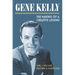 Gene Kelly: The Making of a Creative Legend