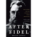 After Fidel: The Inside Story of Castro's Regime and Cuba's Next Leader