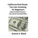 California Real Estate Tax Lien Investing for Beginners: Secrets to Find, Finance & Buying Tax Deed & Tax Lien Properties
