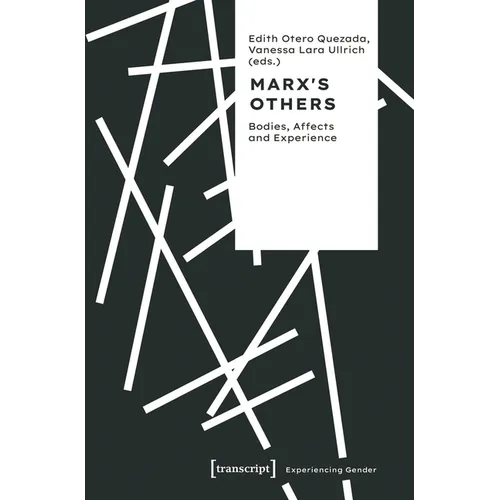 Marx's Others: Bodies, Affects and Experience