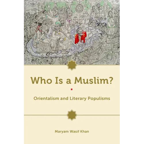 Who Is a Muslim?: Orientalism and Literary Populisms