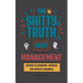 The Shitty Truth About Management: Lessons in Leadership, Logistics, and Absolute Absurdity