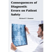 Consequences of Diagnostic Errors on Patient Safety