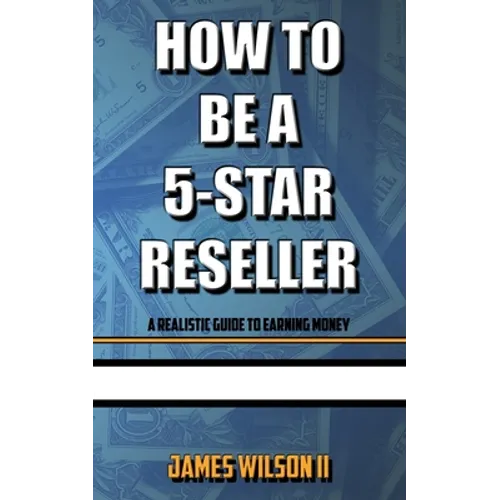 How To Be A 5-Star Reseller: A Realistic Guide To Earning Money