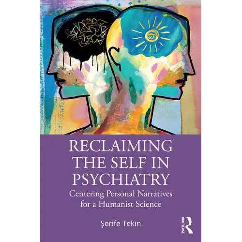 Reclaiming the Self in Psychiatry: Centering Personal Narratives for a Humanist Science