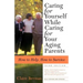 Caring for Yourself While Caring for Your Aging Parents, Third Edition: How to Help, How to Survive