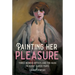 Painting Her Pleasure: Three Women Artists and the Nude in Avant-Garde Paris