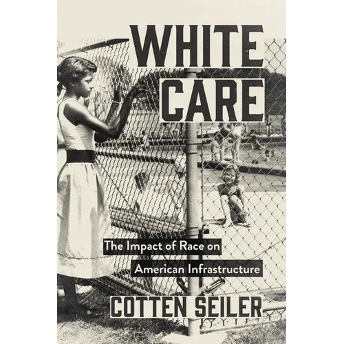 White Care: The Impact of Race on American Infrastructure