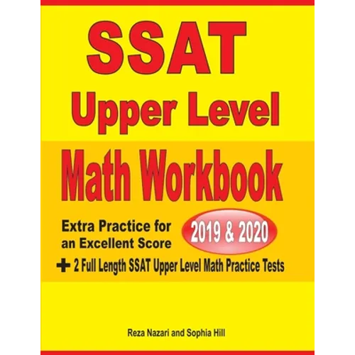 SSAT Upper Level Math Workbook 2019 & 2020: Extra Practice for an Excellent Score + 2 Full Length SSAT Upper Level Math Practice Tests