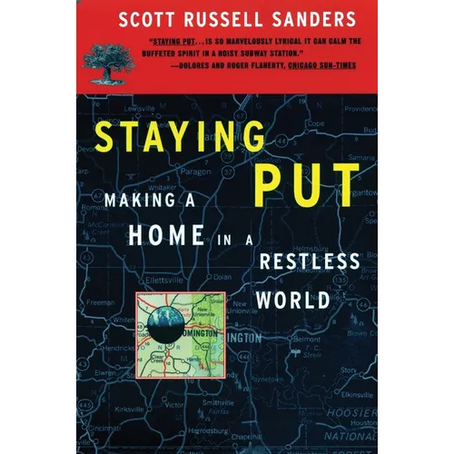 Staying Put: Making a Home in a Restless World