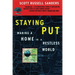 Staying Put: Making a Home in a Restless World