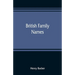 British family names; their origin and meaning, with lists of Scandinavian, Frisian, Anglo-Saxon and Norman names