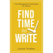 Find Time to Write: Time Management Techniques for Writers