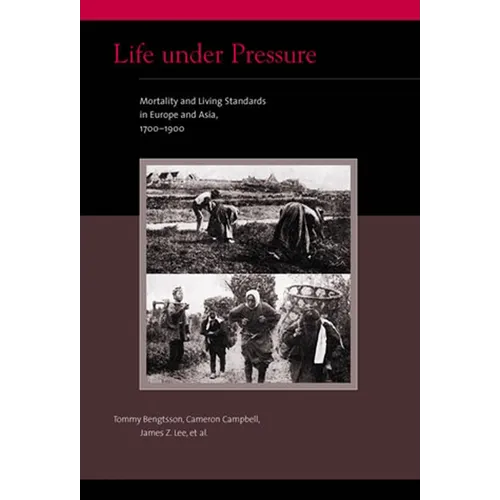 Life under Pressure: Mortality and Living Standards in Europe and Asia, 1700-1900