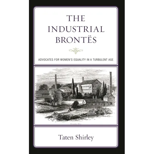 The Industrial Brontës: Advocates for Women's Equality in a Turbulent Age