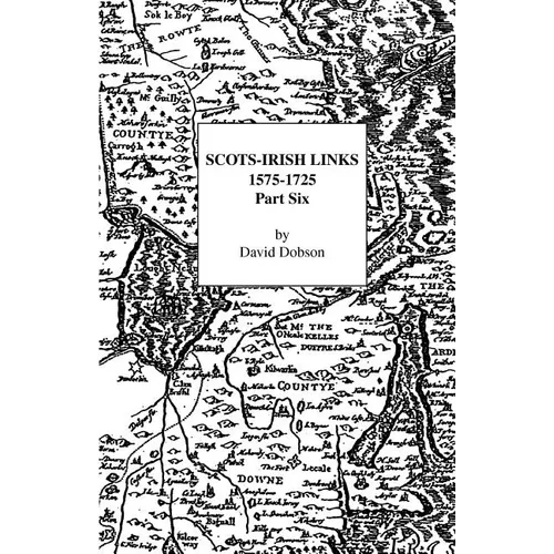 Scots-Irish Links, 1575-1725: Part Six