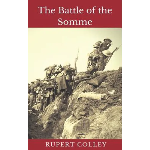 The Battle of the Somme: World War One's Bloodiest Battle