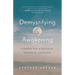 Demystifying Awakening: A Buddhist Path of Realization, Embodiment, and Freedom