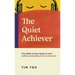 The Quiet Achiever: Tiny habits to have impact at work without pretending to be an extrovert
