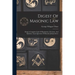 Digest Of Masonic Law: Being A Complete Code Of Regulations, Decisions, And Opinions, Upon Questions Of Masonic Jurisprudence
