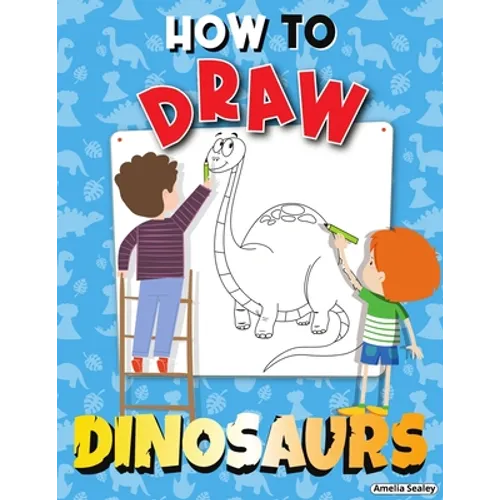 How to Draw Dinosaurs: Step by Step Activity Book, Learn How Draw Dinosaurs, Fun and Easy Workbook for Kids