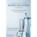 A New Fighting Chance: Silver Solution: A Quantum Leap In Silver Technology: How molecular structuring safely destroys bacteria, viruses and yeast.
