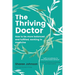 The Thriving Doctor: How to be more balanced and fulfilled, working in medicine