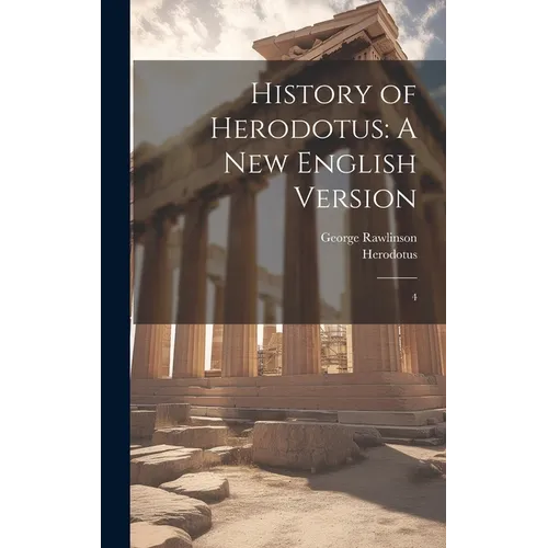 History of Herodotus: A new English Version: 4