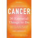 Cancer: 50 Essential Things to Do: 2013 Edition