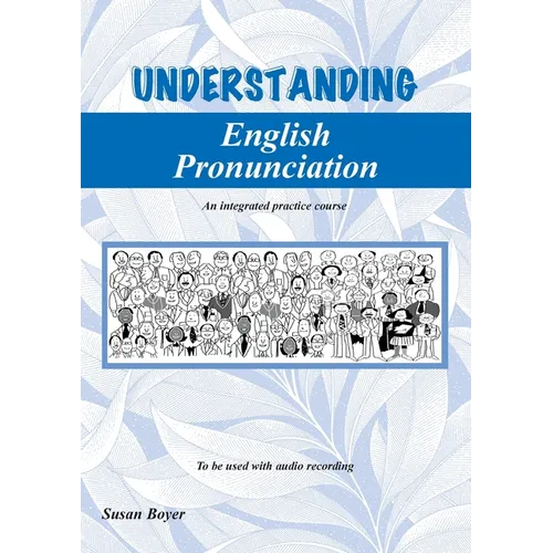 Understanding English Pronunciation - Student Book: An intergrated practice course