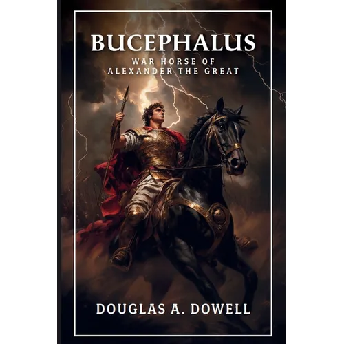 Bucephalus: Warhorse of Alexander the Great