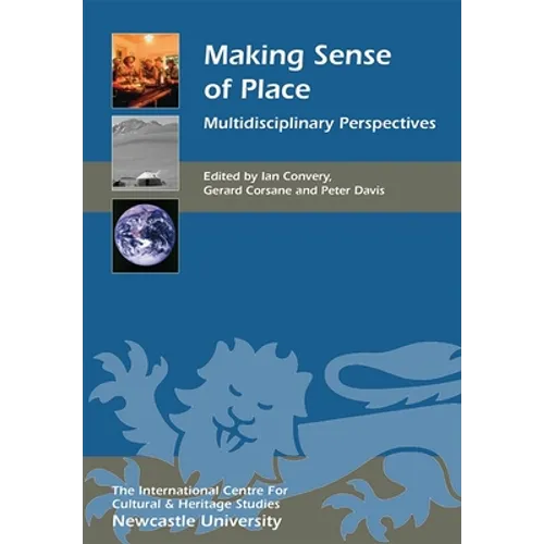 Making Sense of Place: Multidisciplinary Perspectives