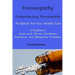 Homeopathy Understanding Homeopathy: An Option for Your Health Care In Epidemics, in Acute, Recurring and Chronical Conditions, and with Emotional and