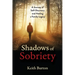 Shadows of Sobriety: A Journey of Self-Discovery and Healing a Family Legacy