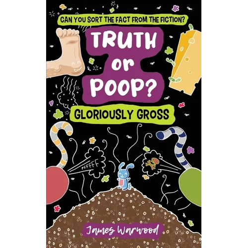 Truth or Poop? Gloriously Gross
