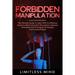 Forbidden Manipulation: The Ultimate Guide To Learn How To Influence Anyone's Mind Using NLP, Persuasion, Hypnosis And Advanced Techniques To