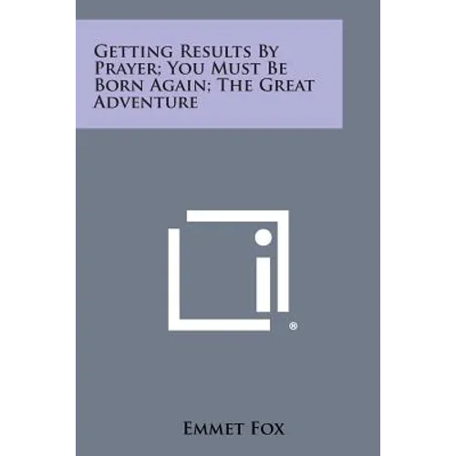 Getting Results by Prayer; You Must Be Born Again; The Great Adventure