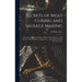 Secrets of Meat Curing and Sausage Making: How to Cure Hams, Shoulders, Bacon, Corned Beef, etc., and How to Make all Kinds of Sausage, etc., and Comp