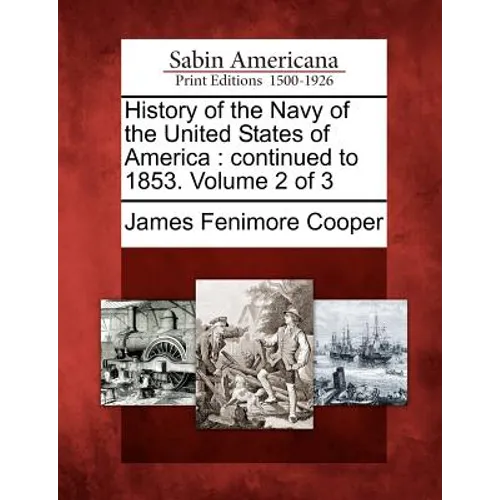 History of the Navy of the United States of America: Continued to 1853. Volume 2 of 3