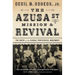 The Azusa Street Mission and Revival: The Birth of the Global Pentecostal Movement