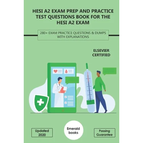 HESI A2 Exam Prep and Practice Test Questions Book for the HESI A2 Exam: 280+ Exam Practice Questions & Dumps with Explanations