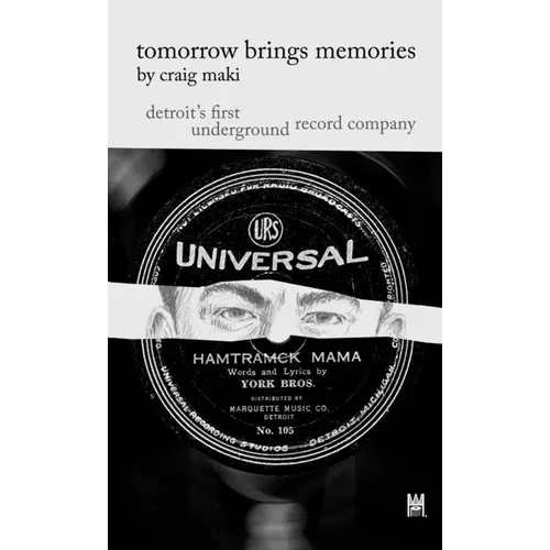 Tomorrow Brings Memories: Detroit's First Underground Record Company